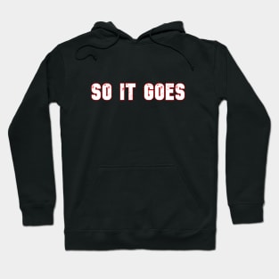 So it goes Hoodie